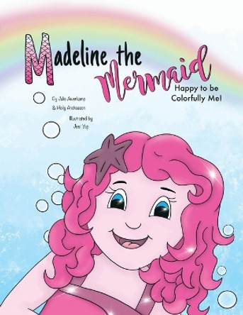 Madeline the Mermaid - Happy to be Colorfully Me! by Julie Awerkamp