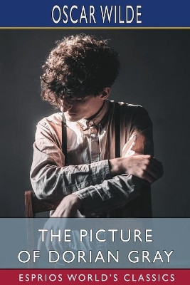 The Picture of Dorian Gray (Esprios Classics) by Oscar Wilde
