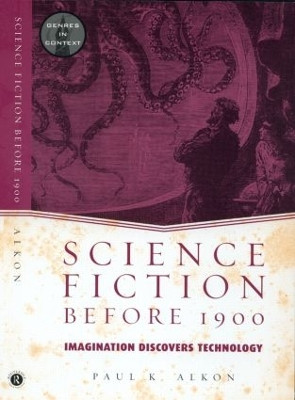 Science Fiction Before 1900: Imagination Discovers Technology Paul K. Alkon 9780415938877