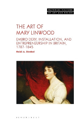 The Art of Mary Linwood by Dr. Heidi A. Strobel (University of Evansville, USA)