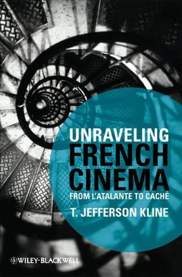 Unraveling French Cinema by T. Jefferson Kline (Boston University, USA)