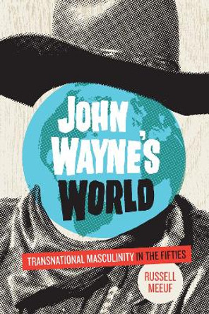John Wayne's World by Russell Meeuf