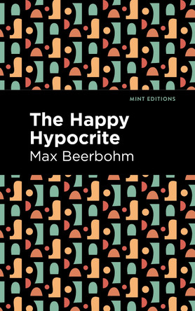 The Happy Hypocrite by Max Beerbohm