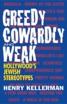 Greedy, Cowardly, and Weak by Henry Kellerman, Ph.D.
