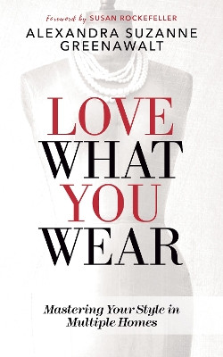 Love What You Wear by Alexandra Suzanne Greenawalt