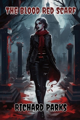 The Blood Red Scarf by Richard Parks