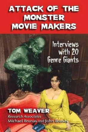 Attack of the Monster Movie Makers by Tom Weaver