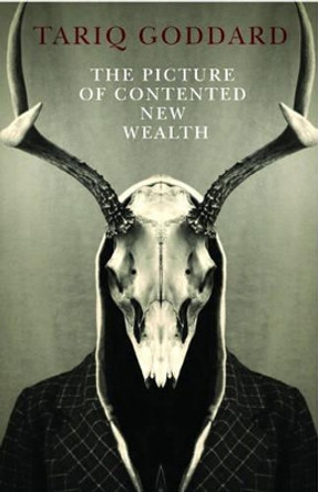 Picture of Contented New Wealth, The - A metaphysical horror Tariq Goddard 9781846942709