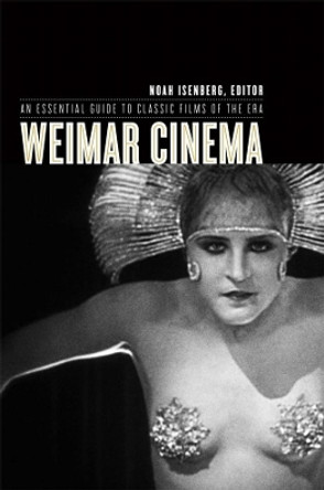 Weimar Cinema by Noah Isenberg (Book Review Editor, Film Quarterly)