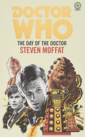 Doctor Who: The Day of the Doctor (Target Collection) Steven Moffat 9781785943294