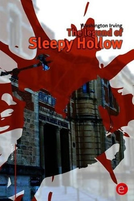 The legend of Sleepy Hollow Washington Irving 9781502863805