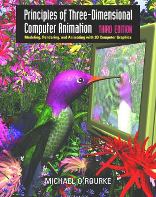 Principles of Three-Dimensional Computer Animation Michael O'Rourke (Pratt Institute) 9780393730838