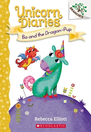 Bo and the Dragon-Pup: A Branches Book (Unicorn Diaries #2) by Rebecca Elliott