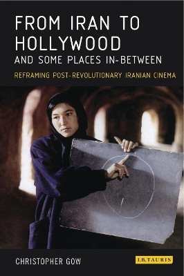 From Iran to Hollywood and Some Places In-Between by Christopher Gow