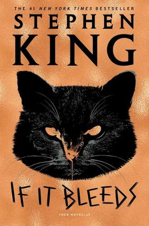 If It Bleeds: Mr. Harrigan's Phone, the Life of Chuck, Rat Stephen King 9781982137977