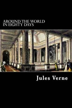 Around the World in Eighty Days Jules Verne 9781480067486
