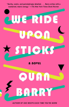 We Ride Upon Sticks: A Novel (Alex Award Winner) Quan Barry 9780525565437