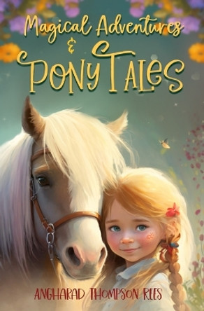 Magical Adventures and Pony Tales by Angharad Thompson Rees