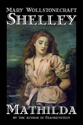 Mathilda Mary, Wollstonecraft Shelley 9781598182880