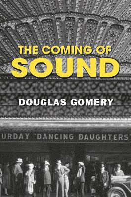 The Coming of Sound Douglas Gomery (University of Maryland, USA) 9780415969000