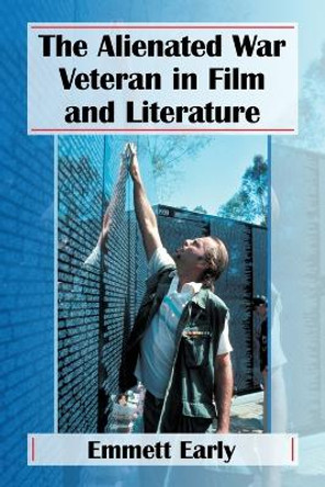 The Alienated War Veteran in Film and Literature by Emmett Early