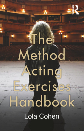 The Method Acting Exercises Handbook Lola Cohen 9780415750059