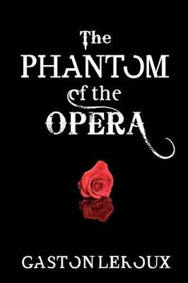 The Phantom of the Opera Gaston LeRoux 9781936594320
