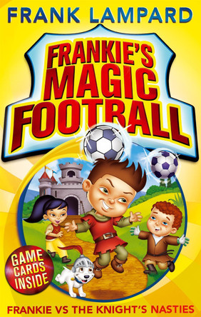 Frankie's Magic Football: Frankie vs The Knight's Nasties by Frank Lampard