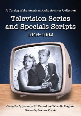 Television Series and Specials Scripts, 1946-1992 by Jeanette M. Berard