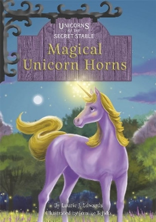 Unicorns of the Secret Stable: Magical Unicorn Horns (Book 11) Laurie J. Edwards 9781631636080