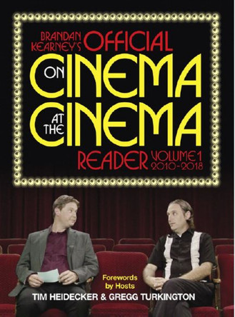 Brandan Kearney's Official On Cinema At The Cinema Reader: Volume One: 2010 - 2018 Brandan Kearney 9781937112325