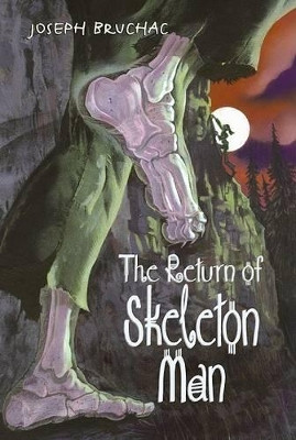 The Return Of Skeleton Man by Joseph Bruchac