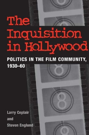 The Inquisition in Hollywood by Larry Ceplair