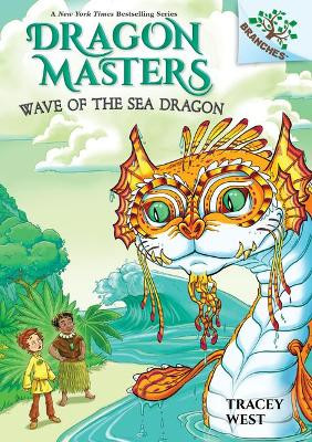 Wave of the Sea Dragon: A Branches Book (Dragon Masters #19): Volume 19 Tracey West 9781338635492
