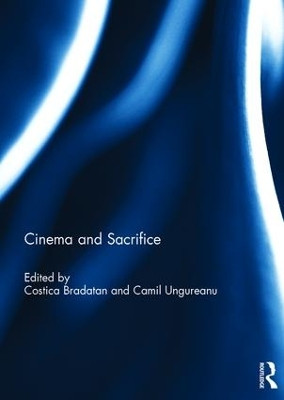 Cinema and Sacrifice by Costica Bradatan (Texas Tech University, USA)