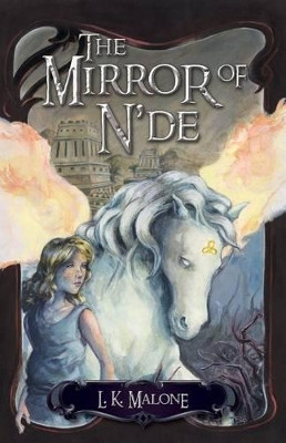 The Mirror of N`de - A Novel by L.k. Malone