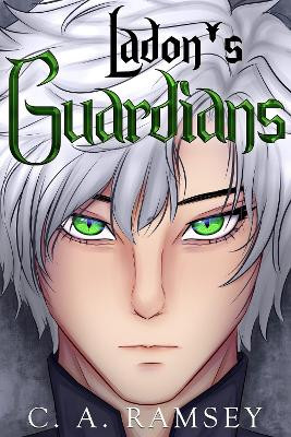 Ladon's Guardians by C.A. Ramsey