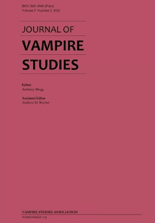 Journal of Vampire Studies: Vol. 2, No. 2 (2022) Anthony Hogg 9780645203424