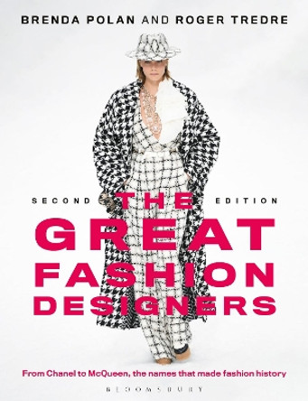 The Great Fashion Designers: From Chanel to McQueen, the names that made fashion history Brenda Polan (formerly of the University of the Arts London, UK) 9781350091603