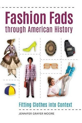 Fashion Fads through American History by Dr Jennifer Grayer Moore (The Pratt Institute, New York, USA)