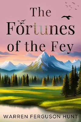 The Fortunes of the Fey by Warren Ferguson Hunt