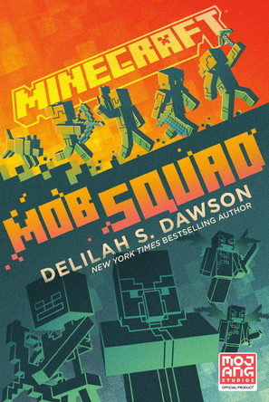 Minecraft: Mob Squad: An Official Minecraft Novel Delilah S. Dawson 9780593599747