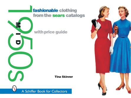 Fashionable Clothing from the Sears Catalogs: Mid 1950s by Tina Skinner