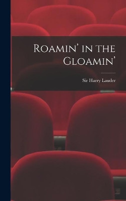 Roamin' in the Gloamin' Sir Harry Lauder 9781014186294