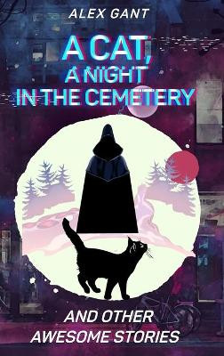 Cat, night at the cemetery and other stories Alex Gant 9781034708391