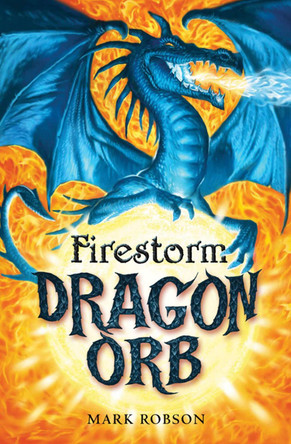 Dragon Orb: Firestorm Mark Robson 9781847380685