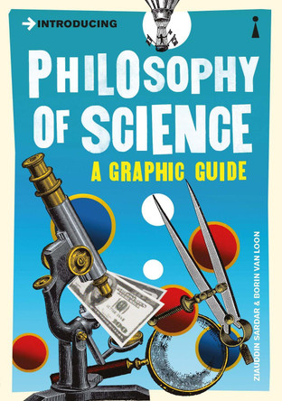 Introducing Philosophy of Science: A Graphic Guide Ziauddin Sardar 9781848312968