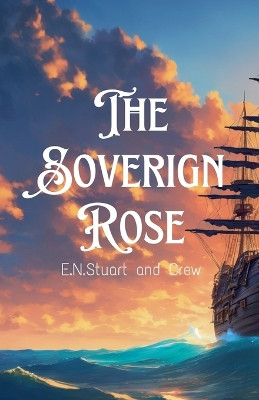 The Sovereign Rose by E N Stuart