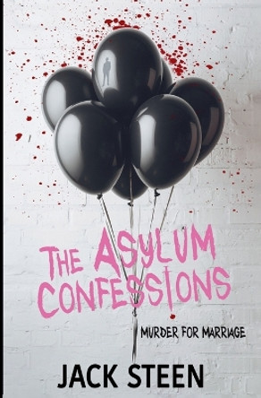 The Asylum Confessions #3 Steen Jack 9781987877410