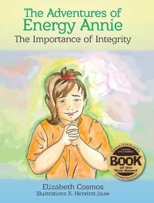The Adventures of Energy Annie: The Importance of Integrity Elizabeth Cosmos 9780999841211